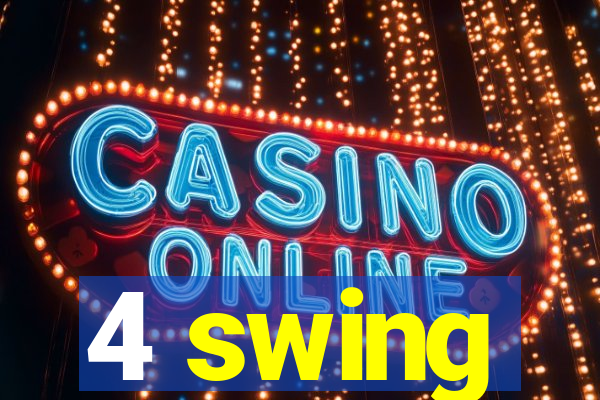 4 swing